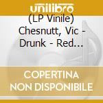 (LP Vinile) Chesnutt, Vic - Drunk - Red And Orange Vinyl (2 Lp) lp vinile