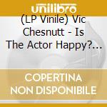 (LP Vinile) Vic Chesnutt - Is The Actor Happy? - Seaglass & Gold (2 Lp) lp vinile