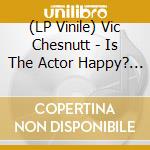 (LP Vinile) Vic Chesnutt - Is The Actor Happy? - Seaglass & Gold (2 Lp) vinile