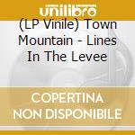 (LP Vinile) Town Mountain - Lines In The Levee vinile