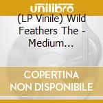 (LP Vinile) Wild Feathers The - Medium Rarities (Deluxe Edition ?Medium Rare Meat? Color Vinyl) vinile