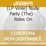 (LP Vinile) Nude Party (The) - Rides On lp vinile