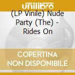 (LP Vinile) Nude Party (The) - Rides On vinile