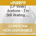 (LP Vinile) Acetone - I'm Still Waiting. (Crystal Clear Vinyl) lp vinile