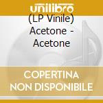 (LP Vinile) Acetone - Acetone vinile