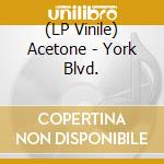 (LP Vinile) Acetone - York Blvd. lp vinile