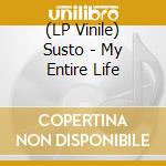 (LP Vinile) Susto - My Entire Life lp vinile