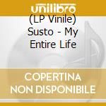 (LP Vinile) Susto - My Entire Life vinile