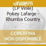 (LP Vinile) Pokey Lafarge - Rhumba Country vinile