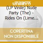 (LP Vinile) Nude Party (The) - Rides On (Lime Green Vinyl) lp vinile