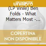 (LP Vinile) Ben Folds - What Matters Most - Yellow Vinyl lp vinile
