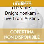 (LP Vinile) Dwight Yoakam - Live From Austin Tx (Baby Blue Vinyl) vinile
