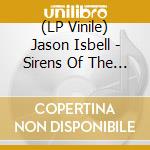 (LP Vinile) Jason Isbell - Sirens Of The Ditch (Deluxe Edition Green Vinyl) lp vinile
