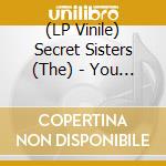 (LP Vinile) Secret Sisters (The) - You Don't Own Me Anymore (Yellow Vinyl) lp vinile