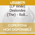 (LP Vinile) Deslondes (The) - Roll It Out vinile
