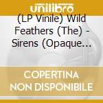 (LP Vinile) Wild Feathers (The) - Sirens (Opaque Jade Vinyl) vinile