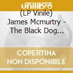 (LP Vinile) James Mcmurtry - The Black Dog And The Wandering Boy vinile
