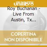 Roy Buchanan - Live From Austin, Tx (Roy's Royal Blue Vinyl) cd