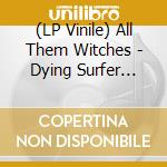 (LP Vinile) All Them Witches - Dying Surfer Meets His Maker (Sea Glass With Pink Swirls Vinyl) vinile