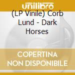 (LP Vinile) Corb Lund - Dark Horses vinile