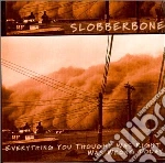 Slobberbone - Everything You Thought Was cd
