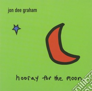 Jon Dee Graham - Hooray For The Moon cd musicale di GRAHAM JON DEE