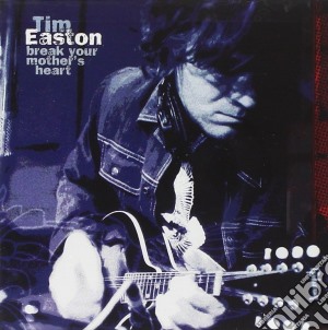 Tim Easton - Break Your Mother's Heart cd musicale di EASTON TIM