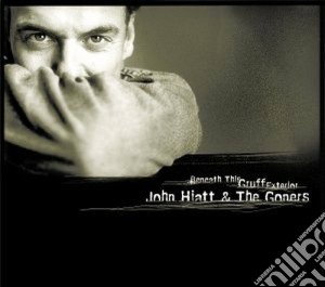 John Hiatt & The Goners - Beneath This Gruff Exterior cd musicale di John & the go Hiatt