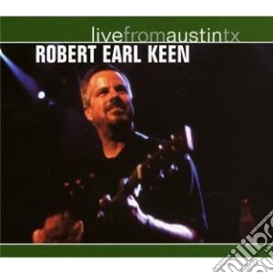 Robert Earl Keen - Live From Austin Tx cd musicale di EARL KEEN ROBERT
