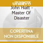 John Hiatt - Master Of Disaster cd