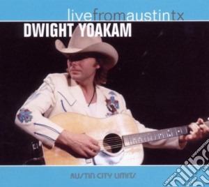 Dwight Yoakam - Live From Austin Tx cd musicale di YOAKAM DWIGHT