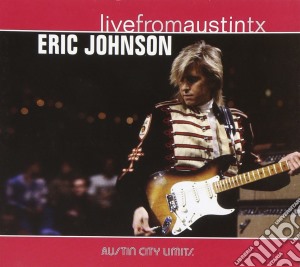 Eric Johnson - Live From Austin Tx cd musicale di JOHNSON ERIC