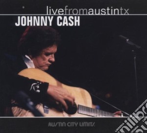 Johnny Cash - Live From Austin Tx cd musicale di JOHNNY CASH