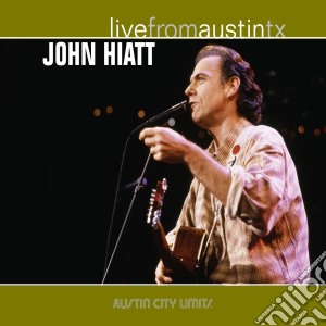 John Hiatt - Live From Austin Tx cd musicale di HIATT JOHN
