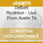 Delbert Mcclinton - Live From Austin Tx cd