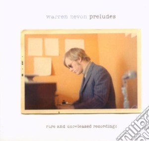 Warren Zevon - Preludes Rare & Unreleased cd musicale di WARREN ZEVON