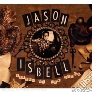Jason Isbell - Sirens Of The Ditch cd musicale di JASON ISBELL