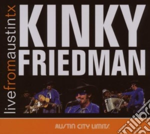 Kinky Friedman - Live From Austin Tx cd musicale di KINKY FRIEDMAN