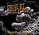 Drive-by Truckers - Brighter Than Creation's Dark cd