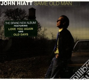 John Hiatt - Same Old Man cd musicale di JOHN HIATT