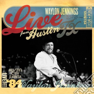 Waylon Jennings - Live From Austin Tx '84 cd musicale di WAYLON JENNINGS