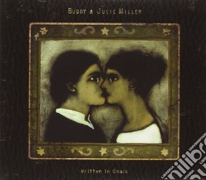Buddy Miller / Julie Miller - Written In Chalk cd musicale di BUDDY & JULIE MILLER