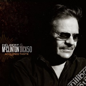 Delbert Mcclinton - Acquired Taste (Deluxe Edition) cd musicale di MCCLINTON DELBERT &