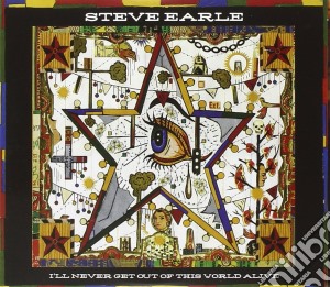 Steve Earle - I'll Never Get Out Of This World Alive (Cd+Dvd) cd musicale di Steve earle (cd+dvd)