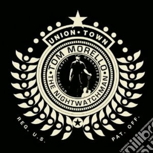 Tom Morello The Nightwatchman - Union Town cd musicale di Tom: the ni Morello