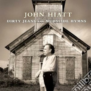 John Hiatt - Dirty Jeans And Mudslide Hymns (2 Cd) cd musicale di John hiatt (cd+dvd)