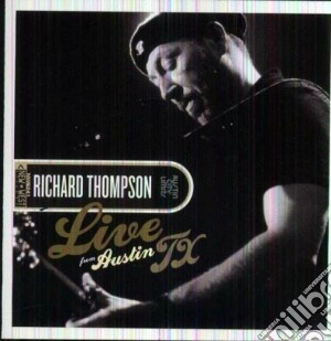 Richard Thompson - Live From Austin Tx (2 Cd) cd musicale di Richard Thompson