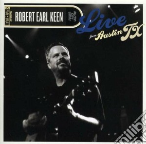 Robert Earl Keen - Live From Austin Tx (2 Cd) cd musicale di Robert earl Keen
