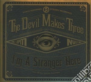 Devil Makes Three (The) - I'm A Stranger Here cd musicale di The devil makes thre