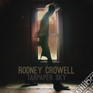 Rodney Crowell - Tarpaper Sky cd musicale di Rodney Crowell